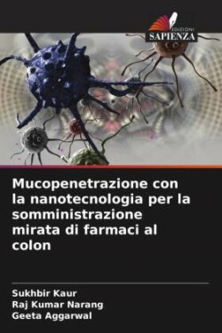 Mucopenetrazione con la nanotecnologia per la somministrazione mirata di farmaci al colon