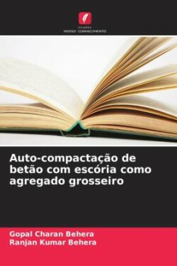 Auto-compactação de betão com escória como agregado grosseiro