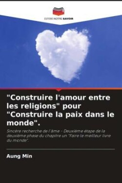 "Construire l'amour entre les religions" pour "Construire la paix dans le monde".
