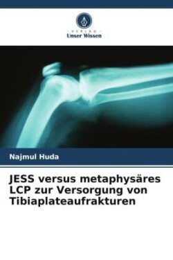 JESS versus metaphysäres LCP zur Versorgung von Tibiaplateaufrakturen