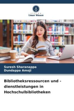 Bibliotheksressourcen und -dienstleistungen in Hochschulbibliotheken