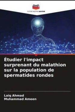 Étudier l'impact surprenant du malathion sur la population de spermatides rondes