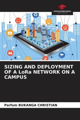 SIZING AND DEPLOYMENT OF A LoRa NETWORK ON A CAMPUS