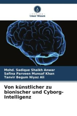 Von künstlicher zu bionischer und Cyborg-Intelligenz