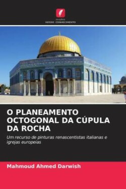 O PLANEAMENTO OCTOGONAL DA CÚPULA DA ROCHA