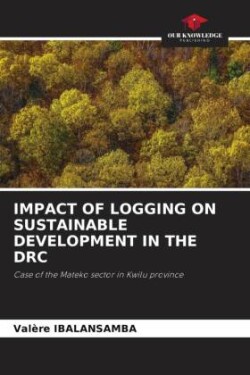 IMPACT OF LOGGING ON SUSTAINABLE DEVELOPMENT IN THE DRC