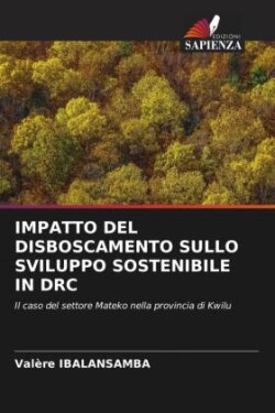 IMPATTO DEL DISBOSCAMENTO SULLO SVILUPPO SOSTENIBILE IN DRC