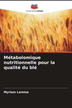 Métabolomique nutritionnelle pour la qualité du blé