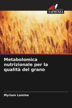 Metabolomica nutrizionale per la qualità del grano