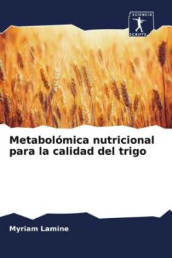 Metabolómica nutricional para la calidad del trigo