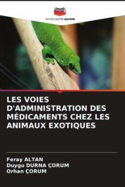 LES VOIES D'ADMINISTRATION DES MÉDICAMENTS CHEZ LES ANIMAUX EXOTIQUES