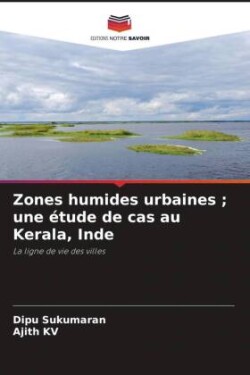 Zones humides urbaines ; une étude de cas au Kerala, Inde