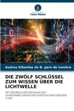 Zwölf Schlüssel Zum Wissen Über Die Lichtwelle