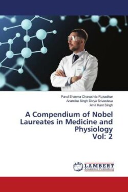 A Compendium of Nobel Laureates in Medicine and Physiology Vol: 2