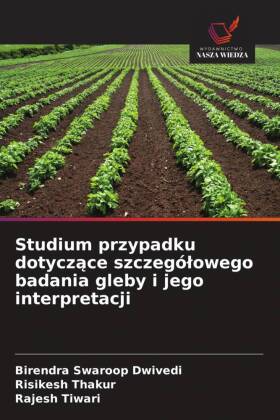 Studium przypadku dotyczące szczególowego badania gleby i jego interpretacji