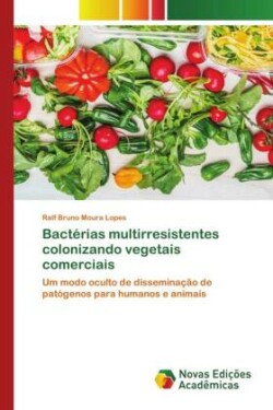Bactérias multirresistentes colonizando vegetais comerciais