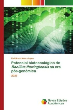 Potencial biotecnológico de Bacillus thuringiensis na era pós-genômica