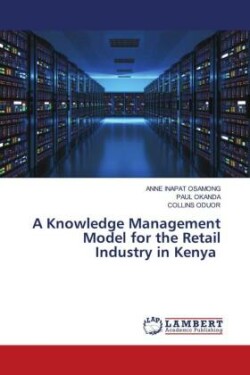 A Knowledge Management Model for the Retail Industry in Kenya
