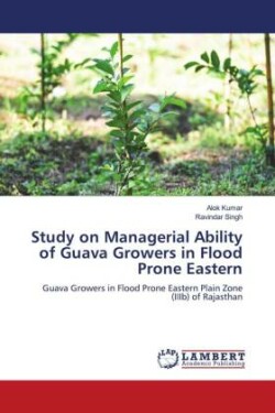 Study on Managerial Ability of Guava Growers in Flood Prone Eastern