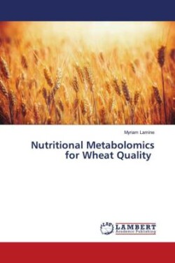 Nutritional Metabolomics for Wheat Quality