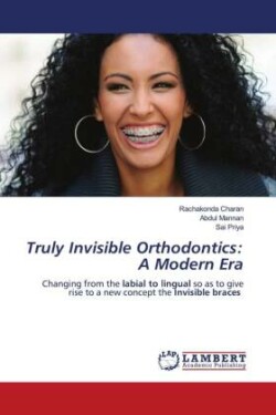 Truly Invisible Orthodontics: A Modern Era