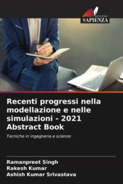 Recenti progressi nella modellazione e nelle simulazioni - 2021 Abstract Book