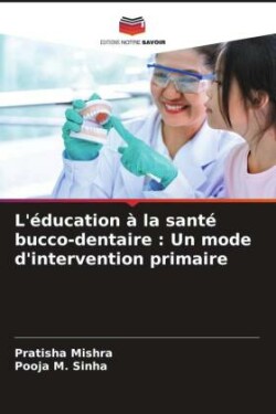 L'éducation à la santé bucco-dentaire : Un mode d'intervention primaire