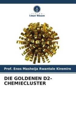 DIE GOLDENEN D2-CHEMIECLUSTER