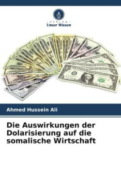 Die Auswirkungen der Dolarisierung auf die somalische Wirtschaft