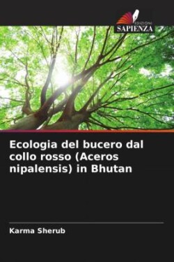 Ecologia del bucero dal collo rosso (Aceros nipalensis) in Bhutan