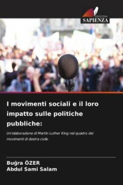 I movimenti sociali e il loro impatto sulle politiche pubbliche: