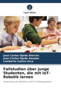 Fallstudien über junge Studenten, die mit IoT-Robotik lernen