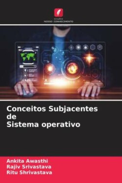 Conceitos Subjacentes de Sistema operativo