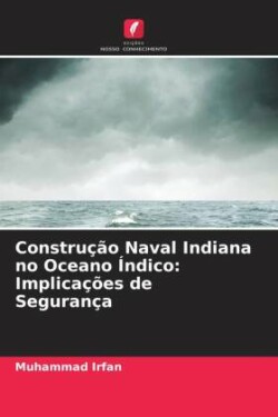 Construção Naval Indiana no Oceano Índico: Implicações de Segurança
