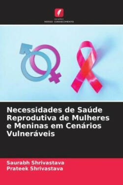 Necessidades de Saúde Reprodutiva de Mulheres e Meninas em Cenários Vulneráveis