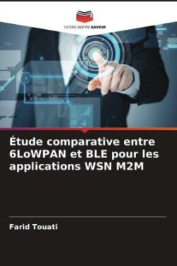 Étude comparative entre 6LoWPAN et BLE pour les applications WSN M2M