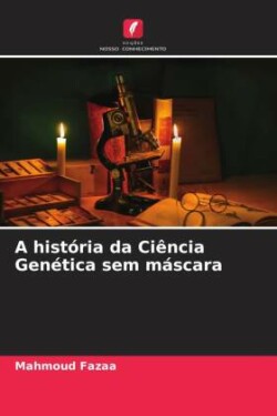 A história da Ciência Genética sem máscara