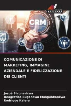 Comunicazione Di Marketing, Immagine Aziendale E Fidelizzazione Dei Clienti