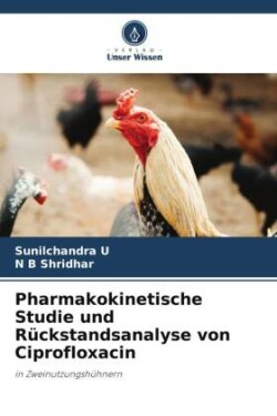 Pharmakokinetische Studie und Rückstandsanalyse von Ciprofloxacin