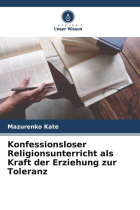 Konfessionsloser Religionsunterricht als Kraft der Erziehung zur Toleranz