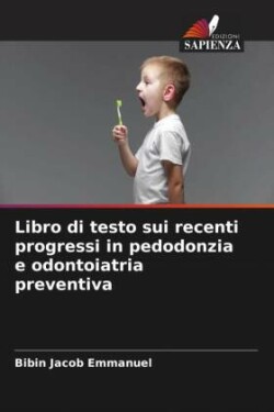 Libro di testo sui recenti progressi in pedodonzia e odontoiatria preventiva