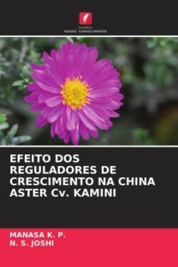 EFEITO DOS REGULADORES DE CRESCIMENTO NA CHINA ASTER Cv. KAMINI