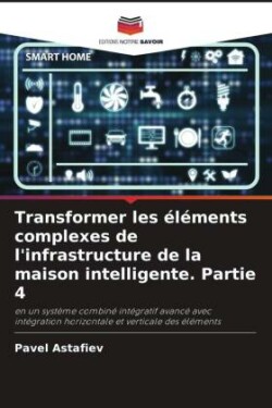 Transformer les éléments complexes de l'infrastructure de la maison intelligente. Partie 4