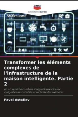 Transformer les éléments complexes de l'infrastructure de la maison intelligente. Partie 2