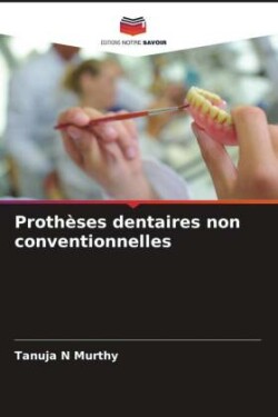 Prothèses dentaires non conventionnelles