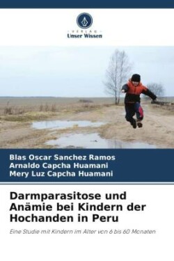 Darmparasitose und Anämie bei Kindern der Hochanden in Peru