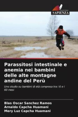 Parassitosi intestinale e anemia nei bambini delle alte montagne andine del Perù