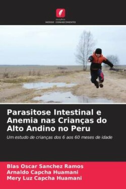Parasitose Intestinal e Anemia nas Crianças do Alto Andino no Peru