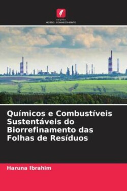 Químicos e Combustíveis Sustentáveis do Biorrefinamento das Folhas de Resíduos