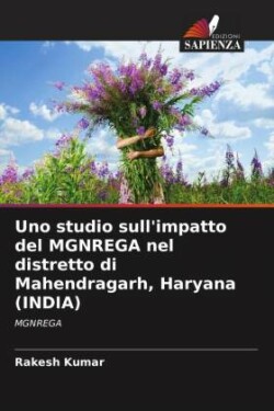 Uno studio sull'impatto del MGNREGA nel distretto di Mahendragarh, Haryana (INDIA)